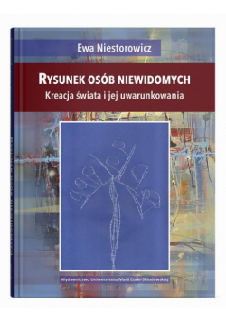 Rysunek osób niewidomych. Kreacja świata i jej uwarunkowania