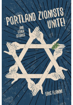 Portland Zionists Unite! and Other Stories