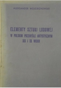 Elementy sztuki ludowej w polskim przemysle artystycznym XIX i XX wieku