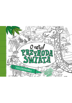 O rety! Przyroda świata Kolorowanka
