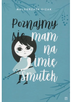 Poznajmy się mam na imię Smutek