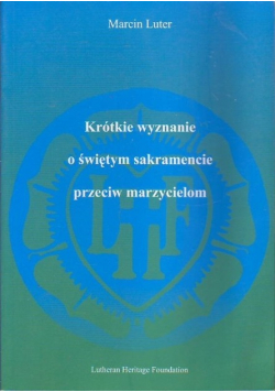 Krótkie wyznane o świętym sakramencie przeciw marzycielom