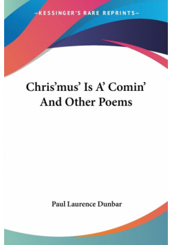 Chris'mus' Is A' Comin' And Other Poems