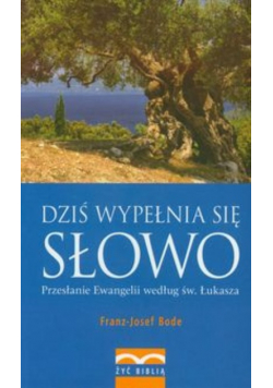 Dziś wypełnia się słowo