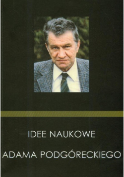 Idee naukowe Adama Podgóreckiego