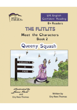 THE FLITLITS, Meet the Characters, Book 2, Queeny Squash, 8+Readers, U.K. English, Confident Reading