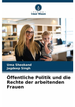 Öffentliche Politik und die Rechte der arbeitenden Frauen