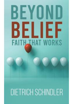 Beyond Belief - Faith That Works