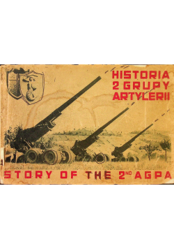 Historia 2 Grupy Artylerii  Story of The 2nd AGPA 1946 r.