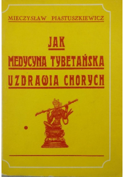Jak medycyna tybetańska uzdrawia chorych Reprint z 1931 r.