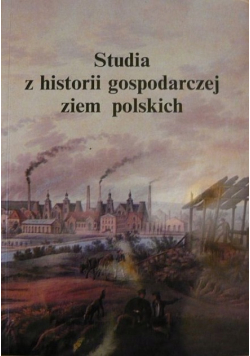 Studia z historii gospodarczej ziem polskich