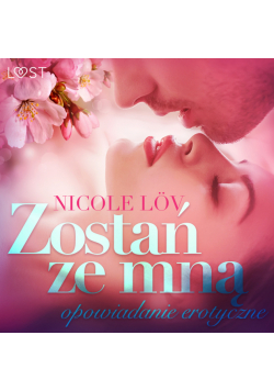 LUST. Zostań ze mną - opowiadanie erotyczne