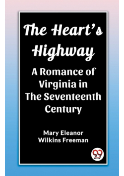 The Heart's Highway A Romance of Virginia in the Seventeenth Century