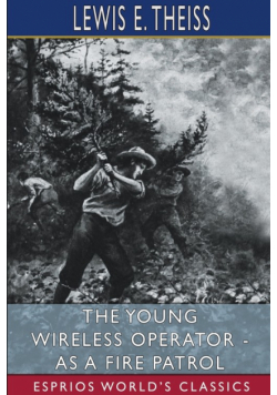 The Young Wireless Operator - As a Fire Patrol (Esprios Classics)