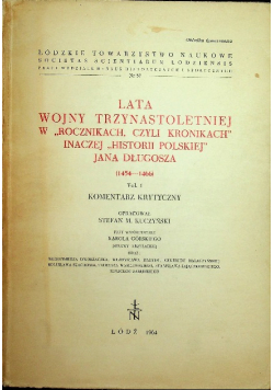 Lata wojny trzynastoletniej w rocznikach czyli kronikach inaczej historii polskiej Jana Długosza Vol 1