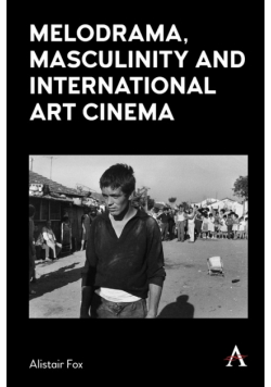 Melodrama, Masculinity and International Art Cinema
