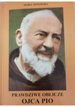 Prawdziwe oblicze Ojca Pio
