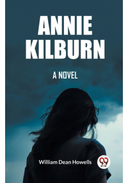 Annie Kilburn A Novel