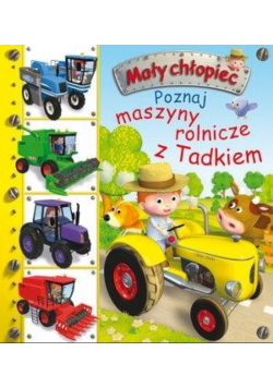 Mały chłopiec Poznaj maszyny rolnicze z Tadkiem