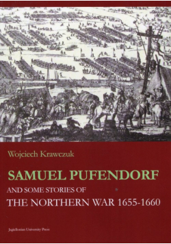 Krawczuk Wojciech - Samuel Pufendorf and some stories of The Northern War 1655 -1660