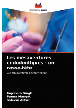 Les mésaventures endodontiques - un casse-tête
