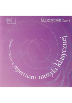 Muzyczny świat 4-6 część 3 Wybrane utwory z repertuaru muzyki klasycznej