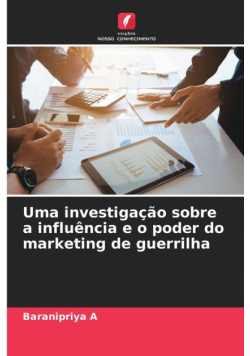 Uma investigação sobre a influência e o poder do marketing de guerrilha
