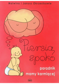 Piersią spoko: poradnik mamy karmiącej