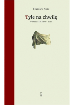 Tyle na chwilę Wiersze z lat 1967 - 2020