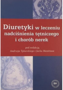 Diuretyki w leczeniu nadciśnienia tętniczego i chorób nerek