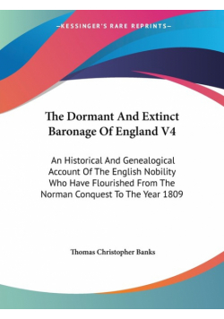 The Dormant And Extinct Baronage Of England V4