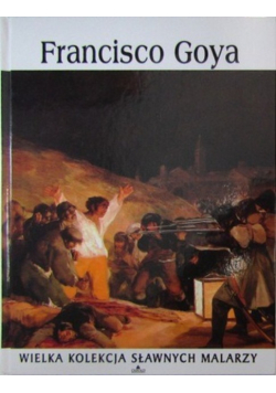 Wielka kolekcja sławnych malarzy Tom 11 Francisco Goya