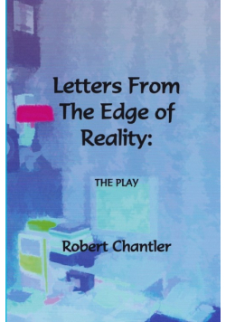 Letters From The Edge Of Reality - The Play