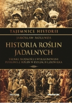 Tajemnice roślin Tom 14 Historia roślin jadalnych