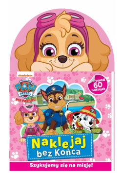 Psi Patrol. Naklejaj bez końca cz.4