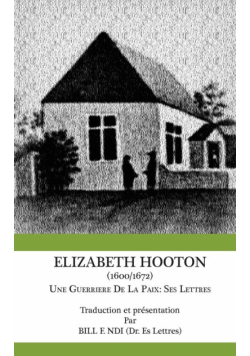 Elizabeth Hooton 1600 1672 Une Guerriere De La Paix. Ses Lettres