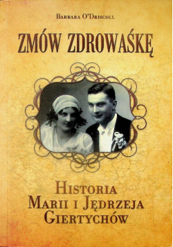 Zmów zdrowaśkę Historia Marii i Jędrzeja Giertychów