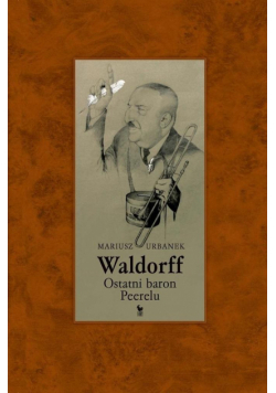 Waldorff. Ostatni baron Peerelu
