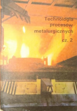 Technologia procesów metalurgicznych Część 2