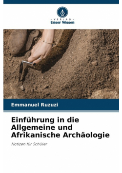 Einführung in die Allgemeine und Afrikanische Archäologie