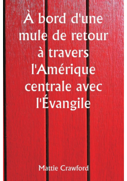 À bord d'une mule de retour à travers l'Amérique centrale avec l'Évangile