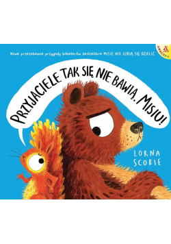 Przyjaciele tak się nie bawią, Misiu!