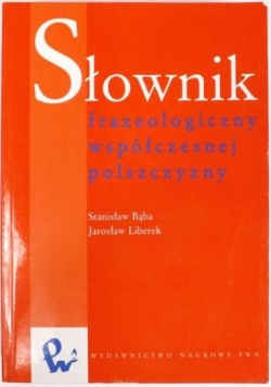 Słownik frazeologiczny współczesnej polszczyzny