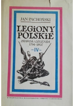 Legiony polskie. Prawda i legenda 1974-1807 Tom IV