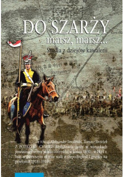 Do szarży marsz, marsz... Studia z dziejów kawalerii, t. 9