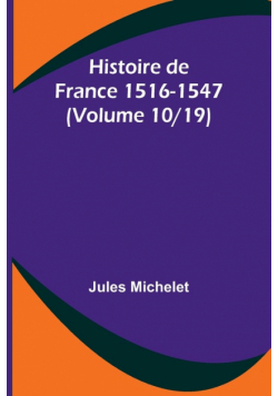 Histoire de France 1516-1547 (Volume 10/19)