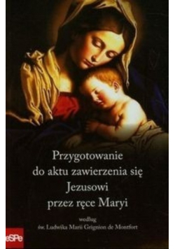 Przygotowanie do aktu zawierzenia się Jezusowi przez ręce Maryi