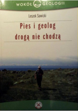 Pies i geolog drogą nie chodzą