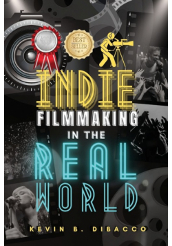 Indie Filmmaking in the Real World