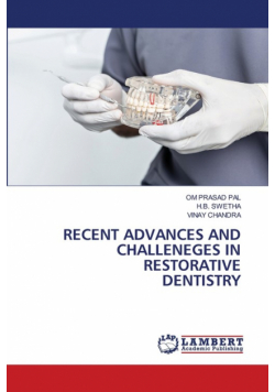 Recent Advances And Challeneges In Restorative Dentistry